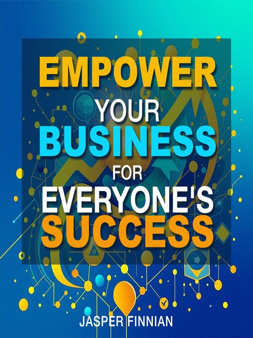 Title details for Empower Your Business for Everyone's Success by Jasper Finnian - Available